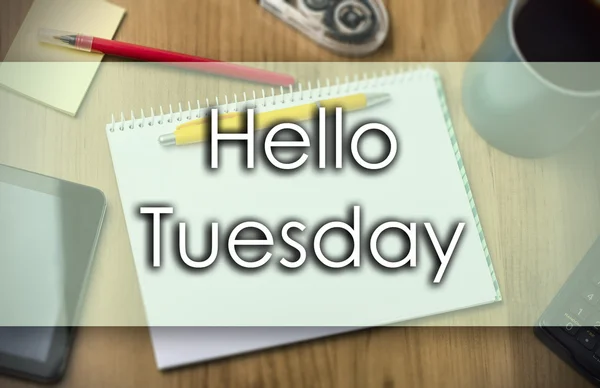 Hello Tuesday -  business concept with text — Stock Photo, Image