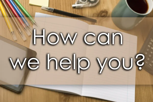How can we help you? - business concept with text