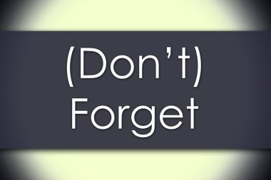 (Don't) Unut - metin ile iş kavramı