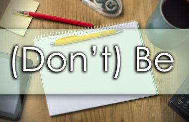 (Don't) Be - metin ile iş kavramı