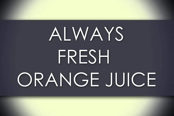 SEMPRE FRESCO ORANGE JUICE - conceito de negócio com texto — Fotografia de Stock