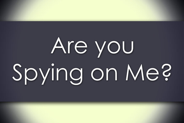 Are you Spying on Me? - business concept with text