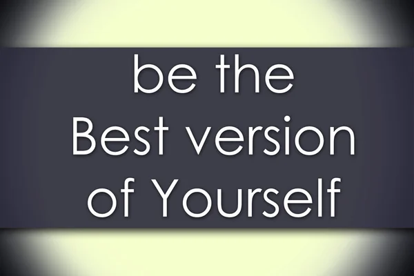 Be the Best version of Yourself - business concept with text — Stock Photo, Image