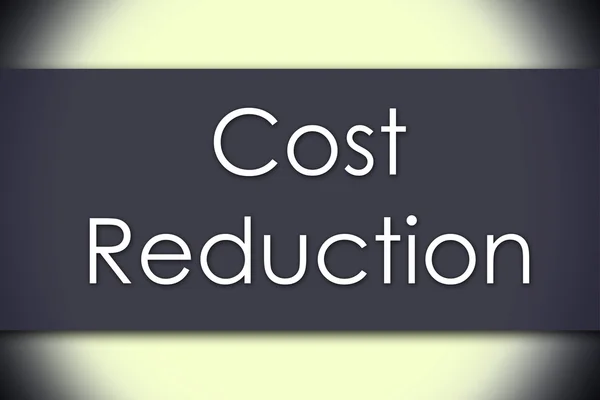 Cost Reduction - business concept with text