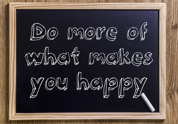 Do more of what makes you happy