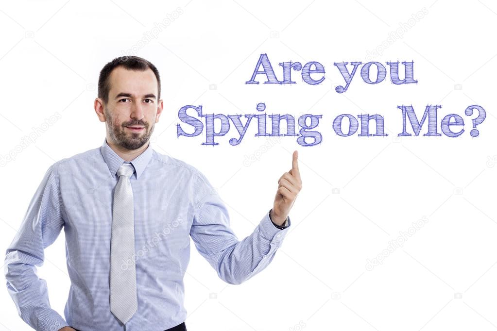 Are you Spying on Me?