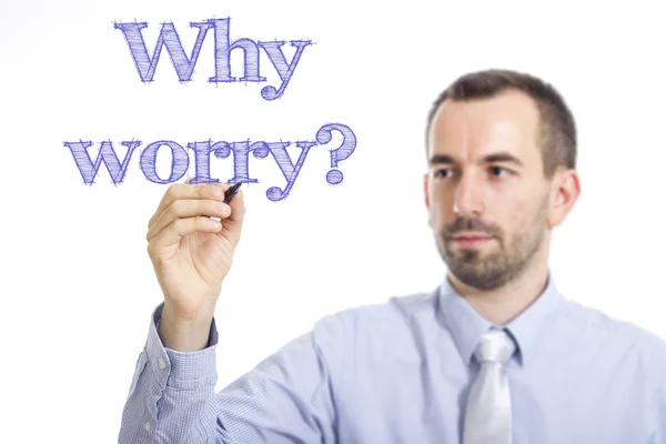 Neden endişe? — Stok fotoğraf