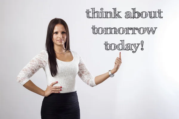 Denken Sie heute an morgen! - schöne Geschäftsfrau zeigt — Stockfoto