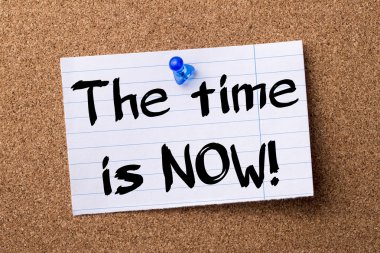 Şimdi tam zamanı! -Kalçası Not kağıt tutturulmuş bulletin board