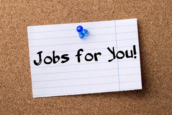 Empregos para ti! - papel de nota lacrimejada fixado no quadro de avisos — Fotografia de Stock