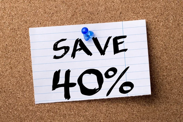 SAVE 40 percent - teared note paper  pinned on bulletin board