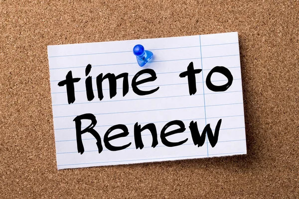 Time to Renew - teared note paper  pinned on bulletin board — Stock Photo, Image