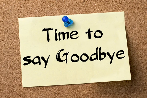 Time to say Goodbye - adhesive label pinned on bulletin board — Stock Photo, Image