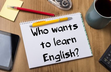 Who wants to learn English? - Note Pad With Text