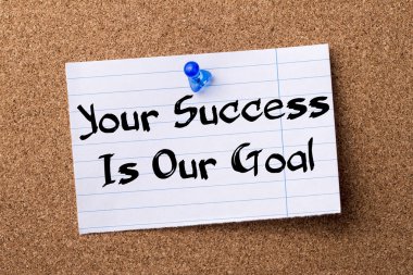 Your Success Is Our Goal - teared note paper pinned on bulletin  clipart