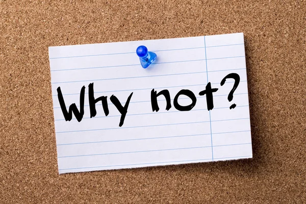 Why not? - teared note paper pinned on bulletin board — Stock Photo, Image
