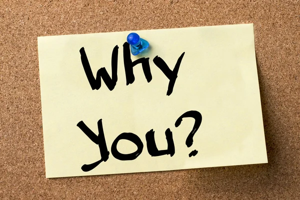 Why You? - adhesive label pinned on bulletin board — Stock Photo, Image