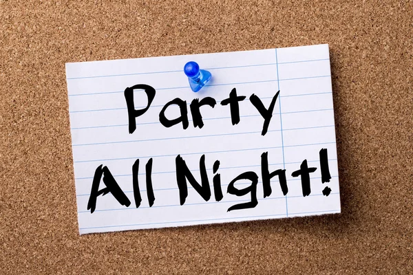 Party All Night! - teared note paper pinned on bulletin board — Stock Photo, Image