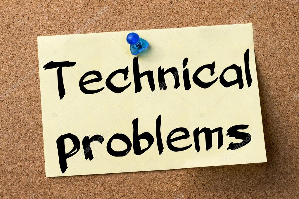 
 technical problems