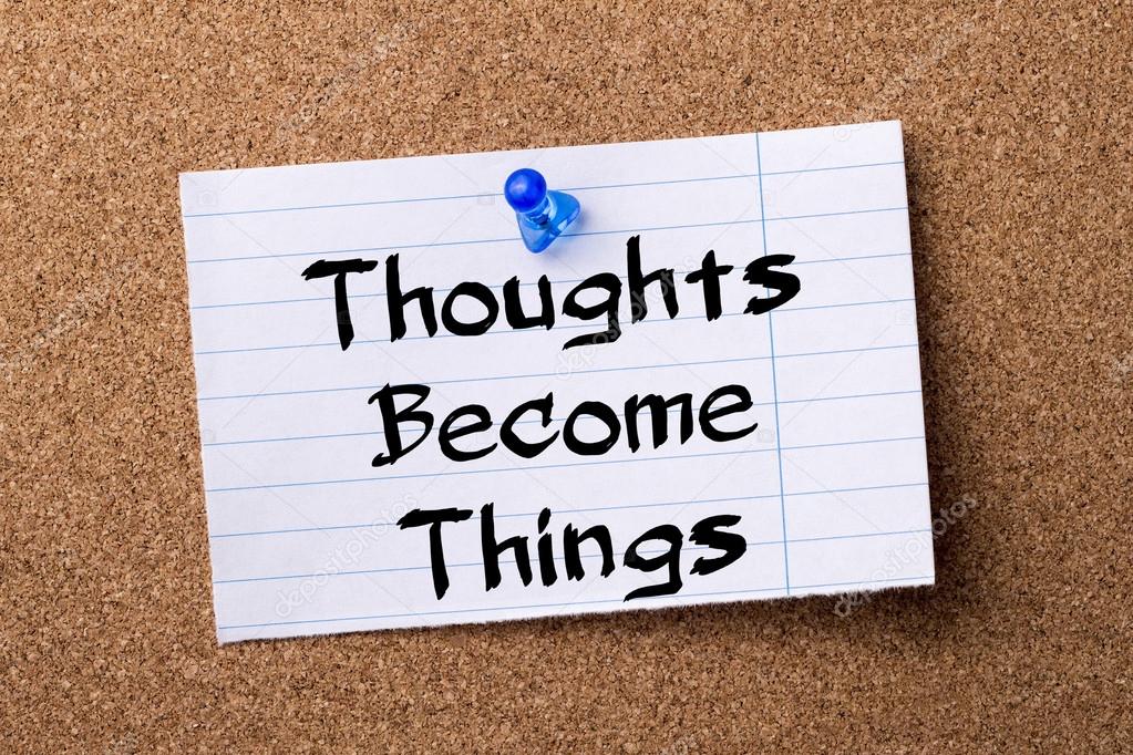 Image result for thoughts become things images