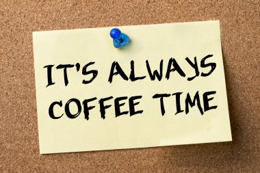 Her zaman kahve zamanı geldi - yapışkanlı etiket iğnelenmiş bo Bülteni