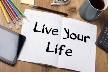 Live Your Life - metin ile Pad Not