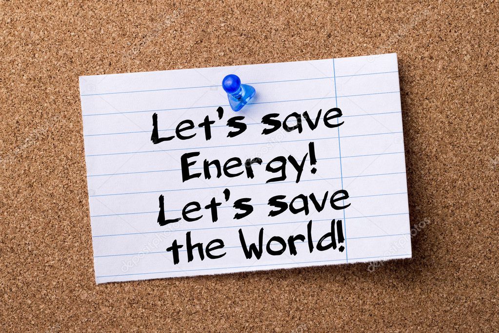 Let S Save Energy Let S Save The World Teared Note Paper Stock Photo Image By C Zsirosistvan
