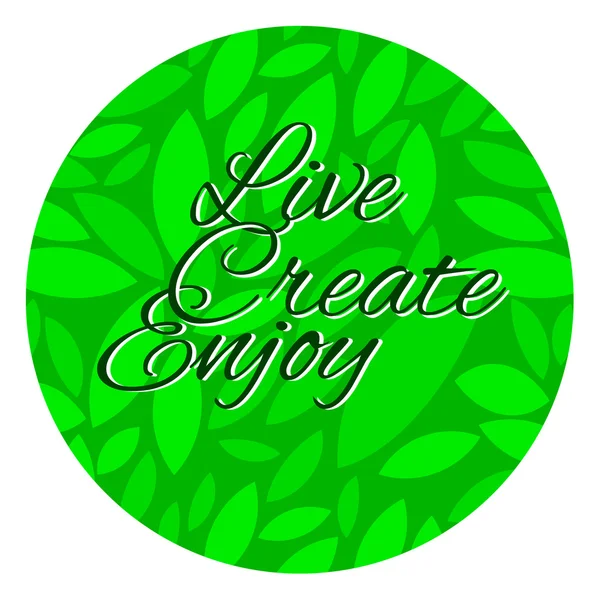 Live create enjoy be positive kalligraphische Botschaft. — Stockvektor