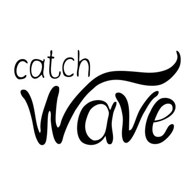 Calligraphy inscription 'Catch wave'.