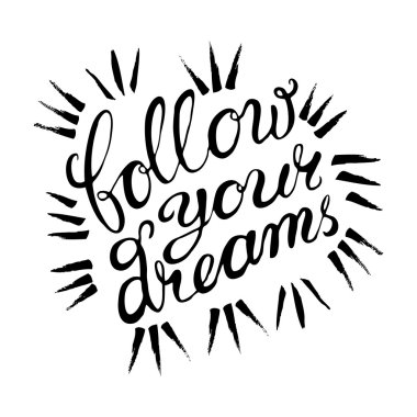 Follow your dreams - Handmade Calligraphy