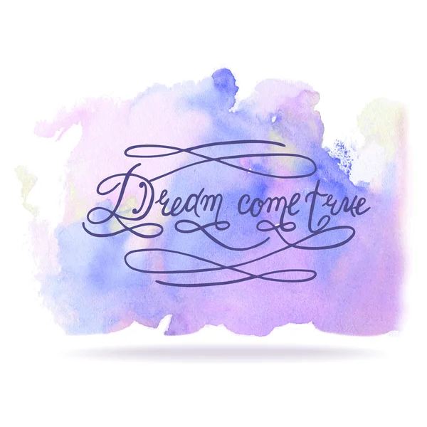 "Dream Come True" на акварельном фоне — стоковый вектор