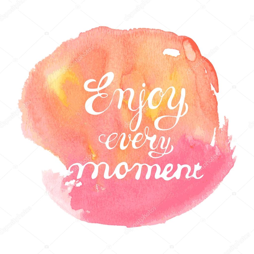 Enjoy every moment - Handmade Calligraphy