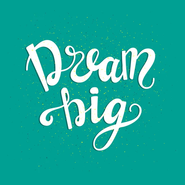 Cita de letras de mano 'Dream Big'. Cartel tipográfico dibujado a mano. Elemento de diseño vectorial . — Vector de stock
