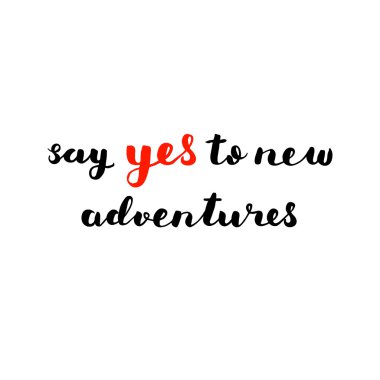 Say yes to new adventures. Brush lettering. clipart