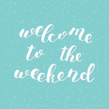 Hafta sonu için hoş geldiniz. Fırça yazı.