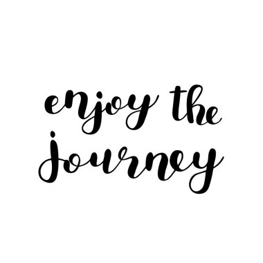 Yolculuğun keyfini çıkarın. Fırça yazı.