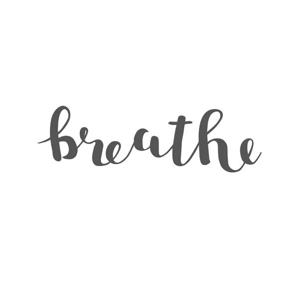 Breathe. Brush lettering.