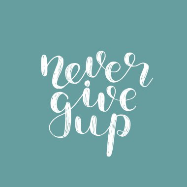 Asla pes etmeyin. Fırça yazı.