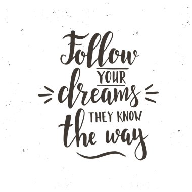 Yolu biliyorum hayallerinin peşinden.