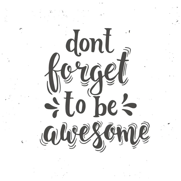Glöm inte att vara awesome. — Stock vektor
