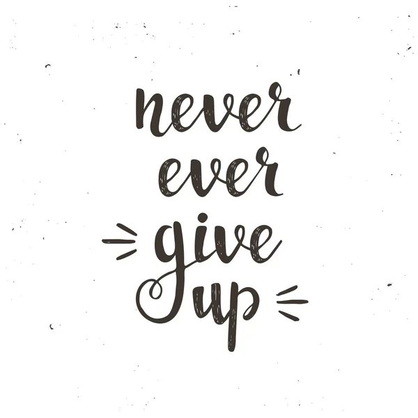 Never ever give up. — Stock Vector