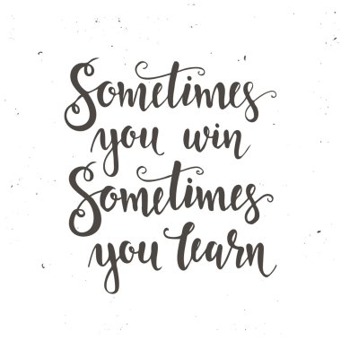 Sometimes you win Hand drawn typography poster.