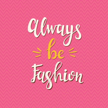 Always be Fashion.  Vector hand drawn illustration.