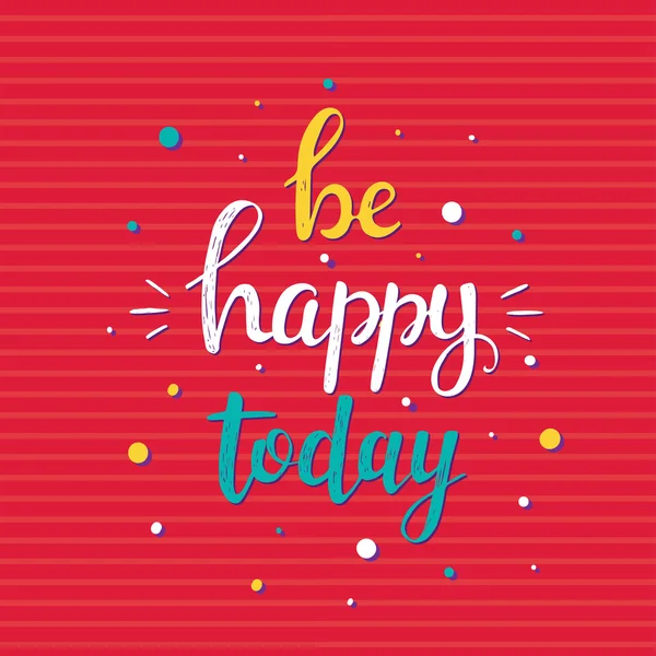 Be happy today.  Vector hand drawn illustration. — Stock vektor