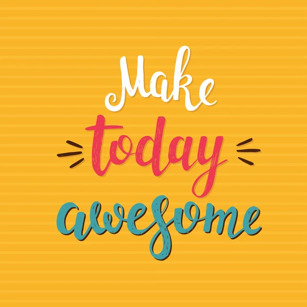 Make today awesome.  Vector hand drawn illustration. — Stock Vector