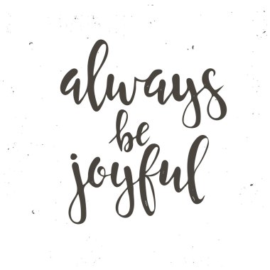 Her zaman neşeli olmak. Elle çizilmiş tipografi poster.