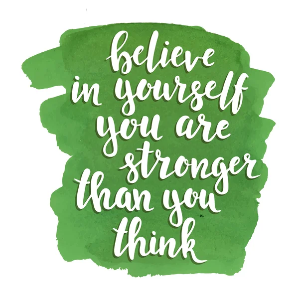 Believe in yourself you are stronger than think. — Stock Vector