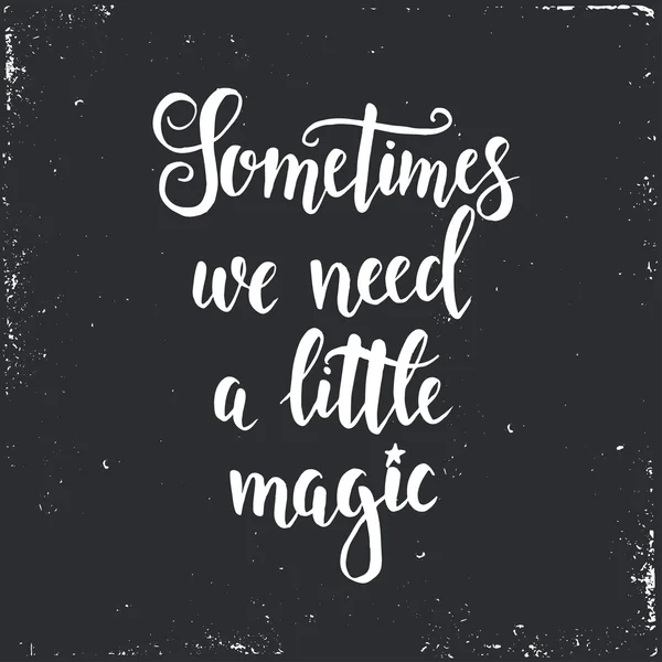 Néha szükségünk van egy kis varázslat. — Stock Vector