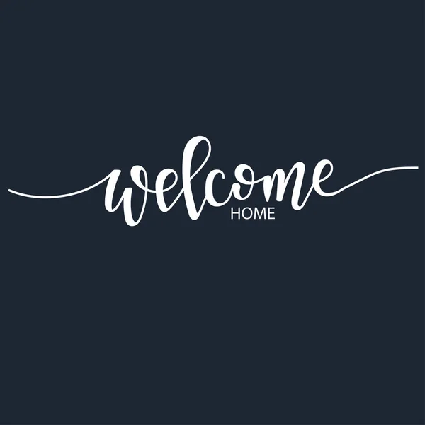 Welcome home Inspirational vector Hand drawn typography poster. T shirt calligraphic design. — Stock Vector