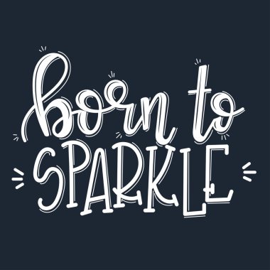 Işıltılı motivasyon için doğmuş El çizilmiş tipografi afişi. Kavramsal el yazısı ifade sanatları tişörtü el yazısı kaligrafik tasarım. 